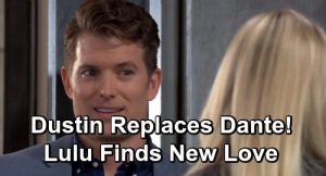 General Hospital Spoilers Lulu Finds New Love With Dustin Finally Lets Go Of Dante Time For