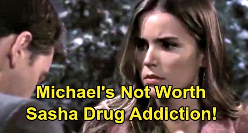 General Hospital Spoilers Sasha S Overreacting Losing Michael Not Worth Drug Addiction