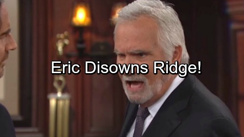 The Bold and the Beautiful Spoilers: Ridge’s Desperate Plea Falls Flat – Furious Eric Disowns Ridge, No Longer His Son