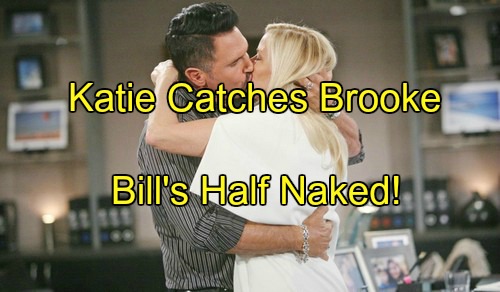 The Bold and the Beautiful (B&B) Spoilers: Brooke Panics, Caught With Half-Naked Bill – Unleashes Katie’s Fury and Wrath