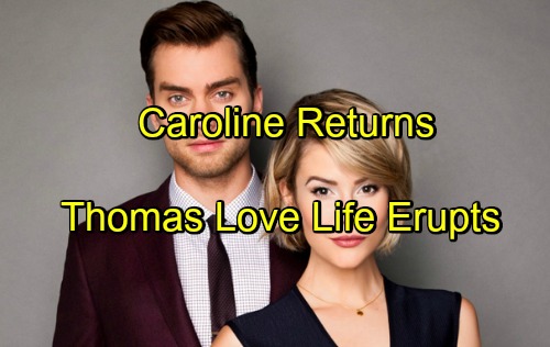 The Bold and the Beautiful Spoilers: Caroline’s Return Complicates Thomas’ Love Life – Sasha Derails Perfect Family Dream
