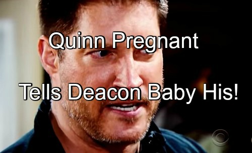 The Bold and the Beautiful (B&B) Spoilers: Quinn Pregnant by Liam – Tells Deacon He’s the Baby Daddy