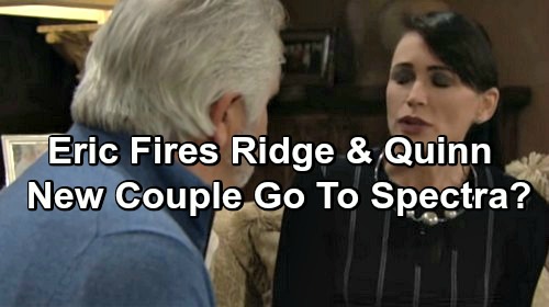 The Bold and the Beautiful Spoilers: Ridge and Quinn’s Betrayal Hits Eric Hard – Kissers End Up at Spectra?