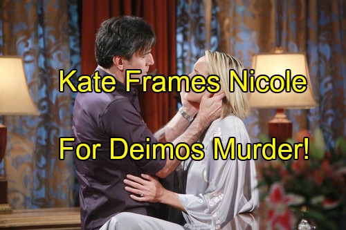 Days of Our Lives (DOOL) Spoilers: Kate Frames Nicole for Deimos’ Murder, Inherits His Riches – Nicole Pleads Innocence