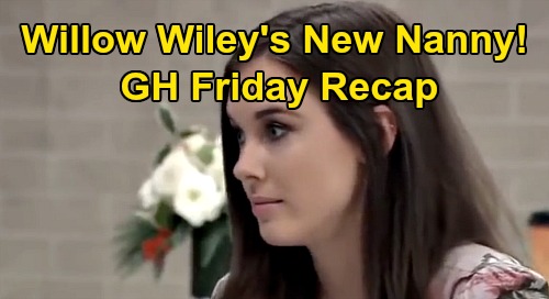 General Hospital Spoilers Friday January Recap Willow Is Wiley S New Nanny Hijacking