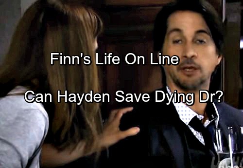 ‘General Hospital’ Spoilers: Finn’s Life On The Line – Can Hayden Save Dying Doc – Time Running Out for Lizard Lover