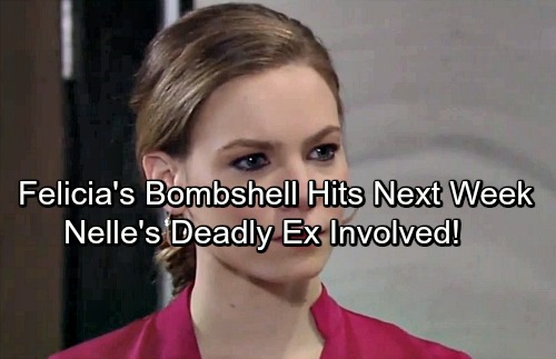 General Hospital Spoilers: Felicia’s Bombshell Leads to Trouble – Nelle’s Dangerous Ex-Boyfriend Involved