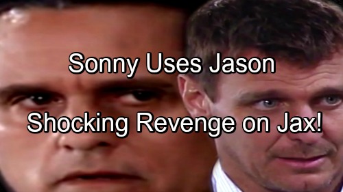 General Hospital Spoilers: Sonny Uses Jason For Revenge on Jax - Carly Caught in Bed With Jax When He's Arrested