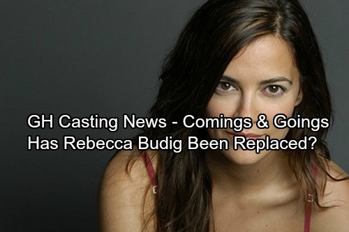 General Hospital Spoilers: Comings and Goings - Casting News - Has Rebecca Budig Been Replaced?